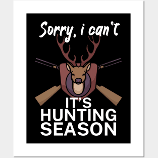 Sorry I can’t It’s hunting season Posters and Art